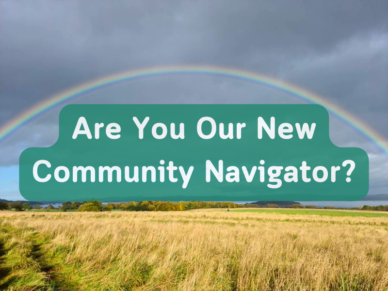 A photo of Lauriston Farm with a perfect rainbow arching over the grassy fields. Text reads: Are you our new Community Navigator?
